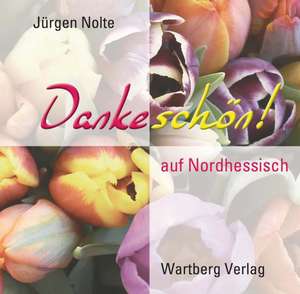 "Dankeschön" auf Nordhessisch de Jürgen Nolte