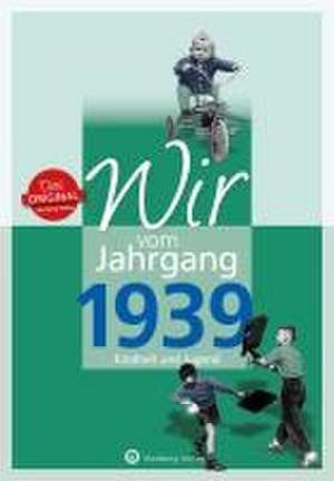 Wir vom Jahrgang 1939 - Kindheit und Jugend de Wieland Lehmann