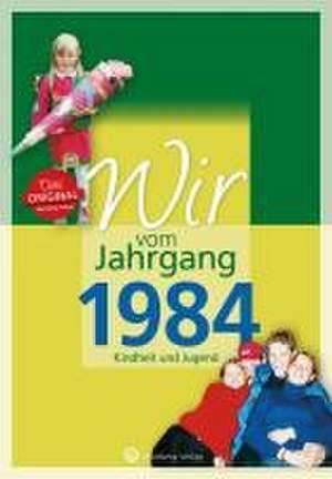 Wir vom Jahrgang 1984 - Kindheit und Jugend de Lena Neutze