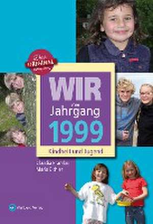 Wir vom Jahrgang 1999 - Kindheit und Jugend de Maria Eichler