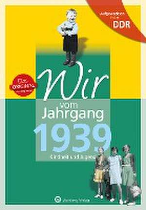 Aufgewachsen in der DDR - Wir vom Jahrgang 1939 - Kindheit und Jugend de Wolfgang Radloff