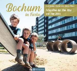 Bochum in Farbe - Fotografien der 50er, 60er und 70er Jahre de Markus Lutter