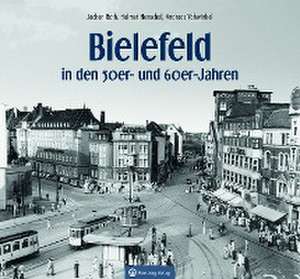 Bielefeld in den 50er- und 60er-Jahren de Jochen Rath