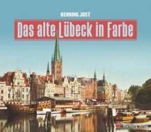 Das alte Lübeck in Farbe de Henning Jost