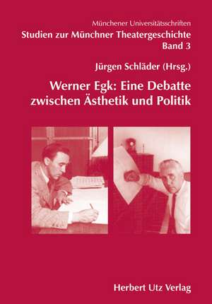 Werner Egk: Eine Debatte zwischen Ästhetik und Politik de Jürgen Schläder