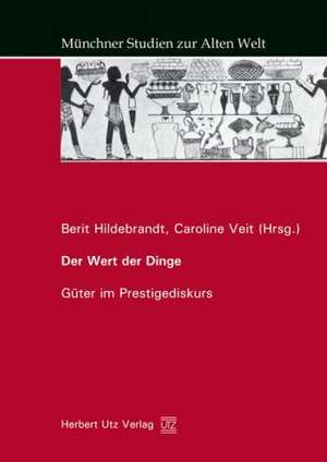 Der Wert der Dinge - Güter im Prestigediskurs de Berit Hildebrandt