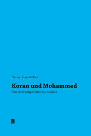 Koran und Mohammed de Hasan Denis Kalkan