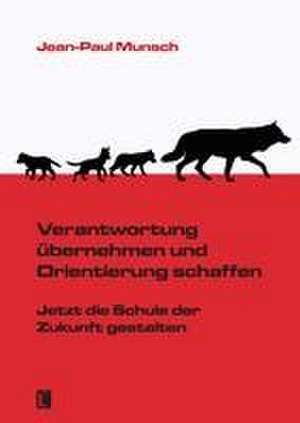 Verantwortung übernehmen und Orientierung schaffen de Jean-Paul Munsch