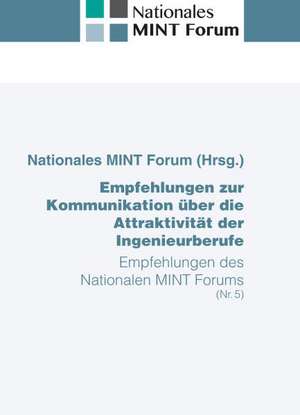 Empfehlungen zur Kommunikation über die Attraktivität der Ingenieurberufe de Nationales MINT Forum