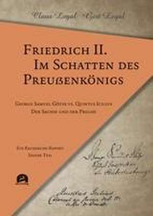 Friedrich II. - Im Schatten des Preußenkönigs de Claus Legal