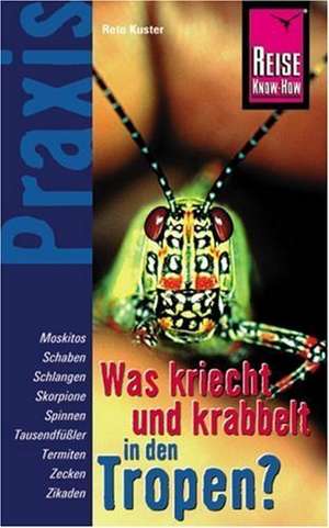 Was kriecht und krabbelt in den Tropen? de Reto Kuster