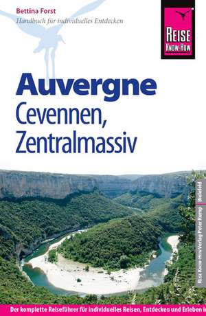 Reise Know-How Auvergne, Cevennen, Zentralmassiv de Bettina Forst