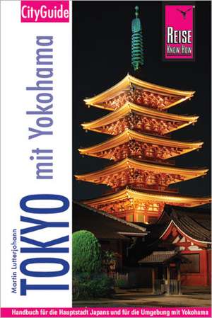 Reise Know-How CityTrip PLUS Tokyo mit Yokohama de Martin Lutterjohann