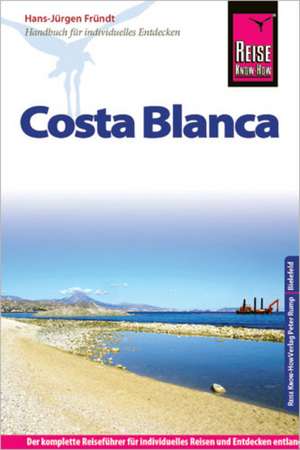 Reise Know-How Costa Blanca mit Costa Cálida de Hans-Jürgen Fründt