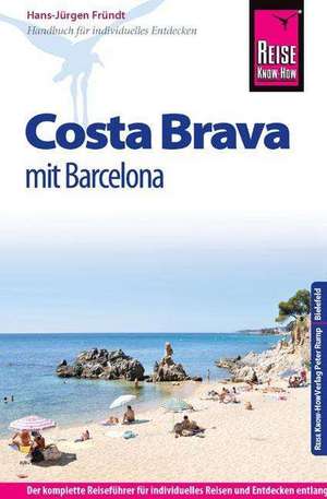 Reise Know-How Costa Brava - mit Barcelona de Hans-Jürgen Fründt