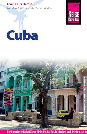 Reise Know-How Reiseführer Cuba de Frank-Peter Herbst