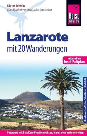 Reise Know-How Reiseführer Lanzarote mit 20 Wanderungen und Faltplan de Dieter Schulze