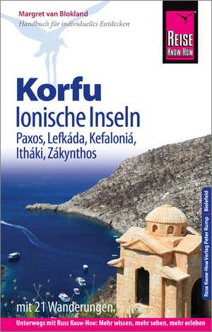 Reise Know-How Reiseführer Korfu, Ionische Inseln (mit 21 Wanderungen): Korfu, Paxos, Lefkáda, Kefaloniá, Itháki, Zákynthos de Margret van Blokland