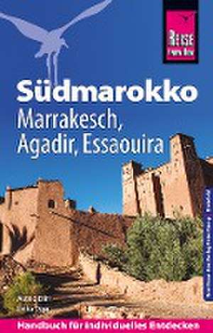 Reise Know-How Reiseführer Südmarokko mit Marrakesch, Agadir und Essaouira de Astrid Därr