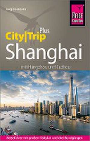 Reise Know-How Reiseführer Shanghai (CityTrip PLUS) mit Hangzhou und Suzhou de Joerg Dreckmann