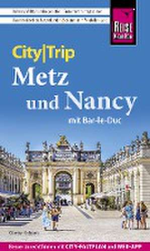 Reise Know-How CityTrip Metz und Nancy mit Bar-Le-Duc de Günter Schenk