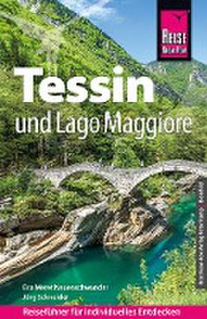 Reise Know-How Reiseführer Tessin und Lago Maggiore de Jürg Schneider