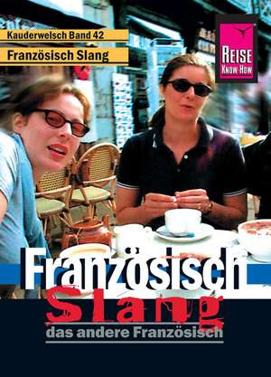 Französisch Slang - das andere Französisch de Hermann Kayser