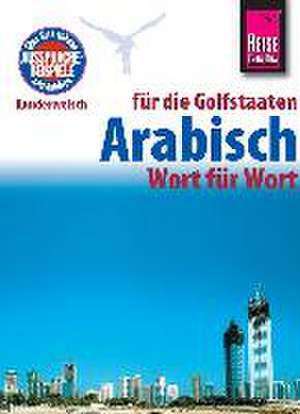 Reise Know-How Sprachführer Arabisch für die Golfstaaten - Wort für Wort de Daniel Krasa