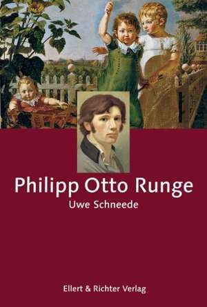 Philipp Otto Runge de Uwe M. Schneede