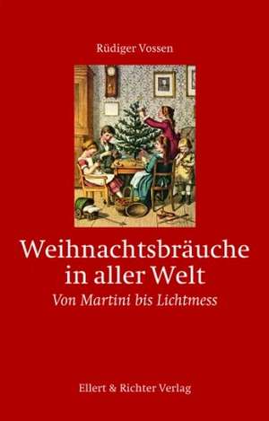 Weihnachtsbräuche in aller Welt de Rüdiger Vossen