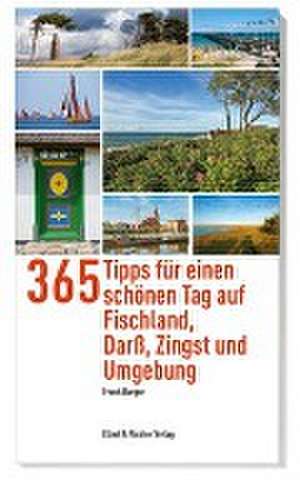 365 Tipps für einen schönen Tag auf Fischland, Darß, Zingst und Umgebung de Frank Burger