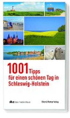 1001 Tipps für einen schönen Tag in Schleswig-Holstein de Schleswig-Holsteinischer Zeitungsverlag