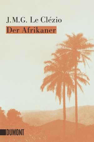 Der Afrikaner de Jean-Marie Gustave Le Clézio