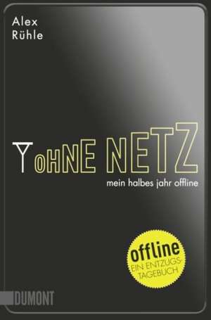 Ohne Netz de Alex Rühle