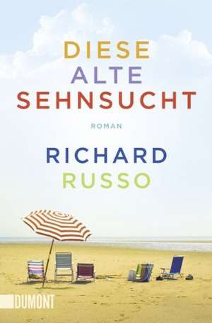 Diese alte Sehnsucht de Richard Russo