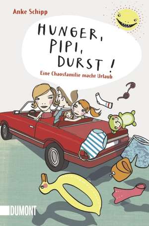 Hunger, Pipi, Durst! de Anke Schipp