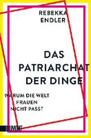 Das Patriarchat der Dinge de Rebekka Endler