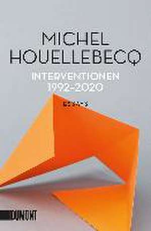 Interventionen 1992-2020 de Michel Houellebecq