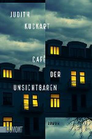 Café der Unsichtbaren de Judith Kuckart