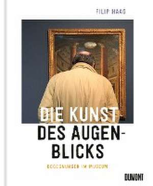 Die Kunst des Augenblicks de Filip Haag