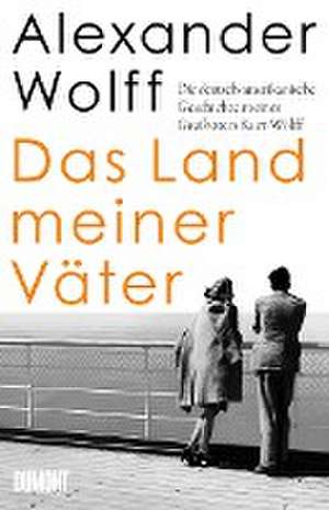 Das Land meiner Väter de Alexander Wolff