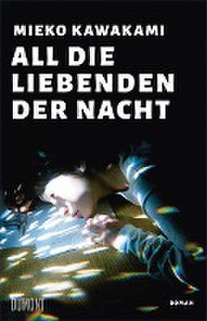 All die Liebenden der Nacht de Mieko Kawakami