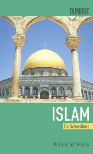 Schnellkurs Islam de Walter M. Weiss