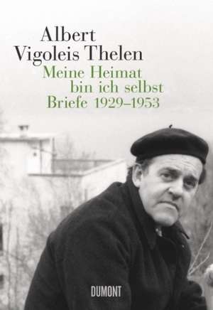 Albert Vigoleis Thelen. Meine Heimat bin ich selbst de Jürgen Pütz