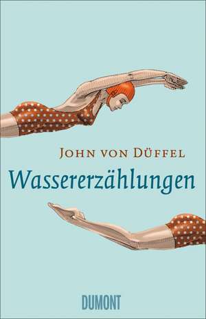 Wassererzählungen de John von Düffel