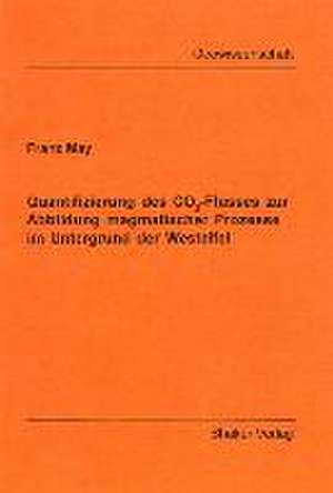 Quantifizierung des CO2-Flusses zur Abbildung magmatischer Prozesse im Untergrund der Westeifel de Franz May