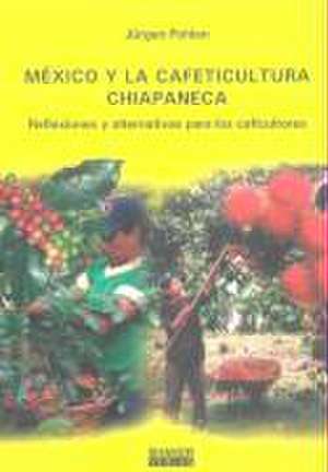 Méxiko y la cafeticultura chiapaneca de Jürgen Pohlan