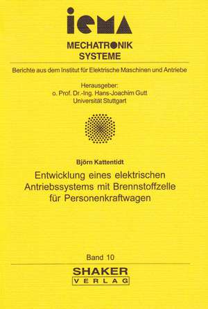 Entwicklung eines elektrischen Antriebssystems mit Brennstoffzelle für Personenkraftwagen de Björn Kattentidt