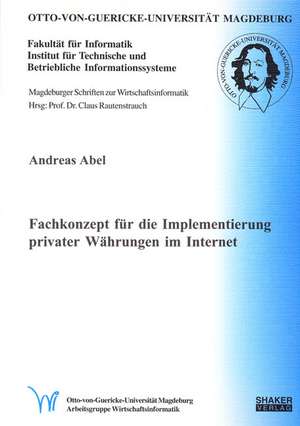 Fachkonzept für die Implementierung privater Währungen im Internet de Andreas Abel