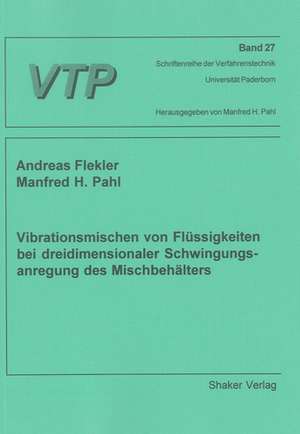 Vibrationsmischen von Flüssigkeiten bei dreidimensionaler Schwingungsanregung des Mischbehälters de Andreas Flekler